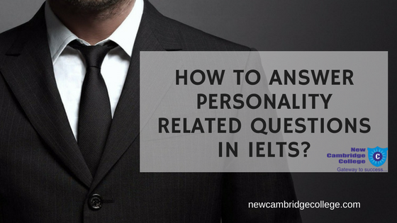 How to Answer Personality-Related Questions in IELTS?