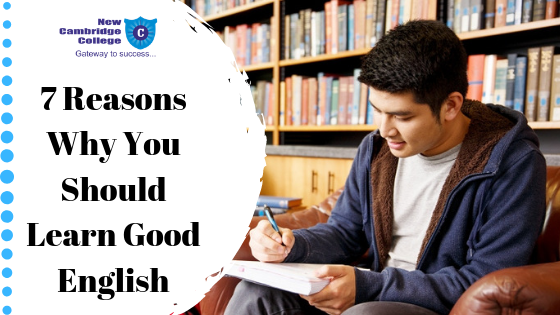 7 Reasons Why You Should Learn Good English