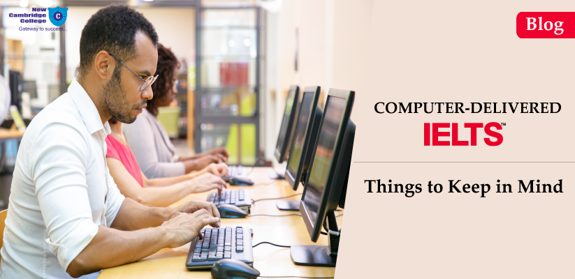 Computer Delivered IELTS  Things to Keep in Mind