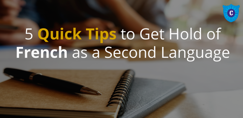 5 Quick Tips to Get Hold of French as a Second Language