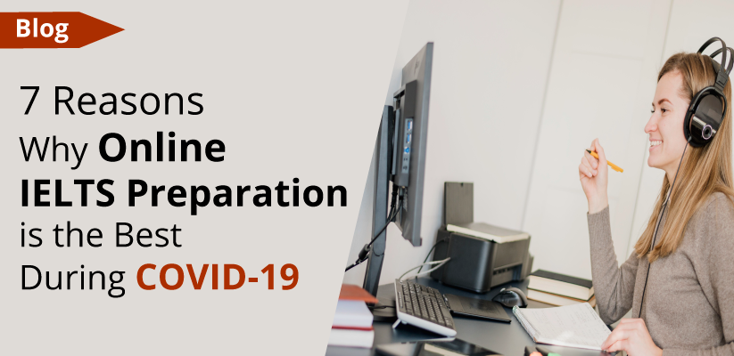 7 Reasons Why Online IELTS Preparation is the Best During COVID-19